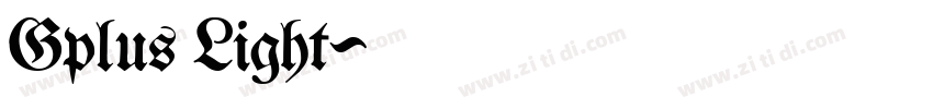 Gplus Light字体转换 Gplus Light字体转换